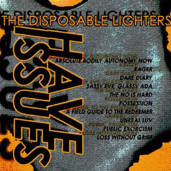The Disposable Lighters - Have Issues (Explicit)