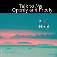 Bert Hold - Talk to Me Openly and Freely