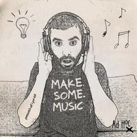 Ad Hoc - Make Some Music