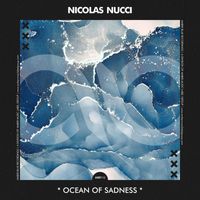 Nicolas Nucci - Ocean of sadness