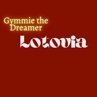 Gymmie the Dreamer - Lotovia