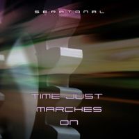 Seratonal - Time Just Marches On (feat. Seven Words)