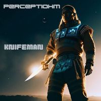Perceptiohm - Knifeman (Explicit)