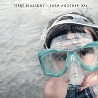 Terry Pidsadny - Swim Another Day