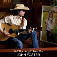 John Foster - Tell That Angel I Love Her