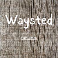 Waysted - Past Times