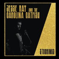 Jesse Ray and the Carolina Catfish - Stockings