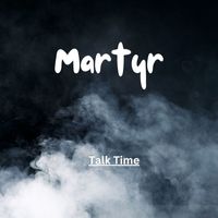 Martyr - Talk Time