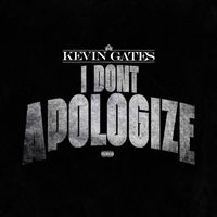 Kevin Gates - I Don’t Apologize (Explicit)