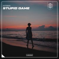 Esteban - Stupid Game