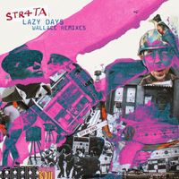 STR4TA - Lazy Days (Wallace Remixes) [feat. Emma-Jean Thackray]