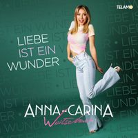 Anna-Carina Woitschack - Liebe ist ein Wunder