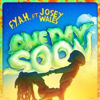 F.Y.A.H. - One Day Soon (feat. Josey Wales)