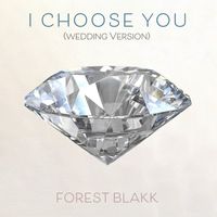 Forest Blakk - I Choose You (Wedding Version)