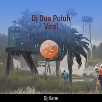 DJ Kane - Dj Dua Puluh Viral