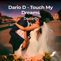 Dario D - Touch My Dreams