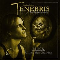 Tenebris - Tenebris Folge 06 - HEX - Rituale des Grauens