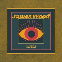 James Wood - Wiser