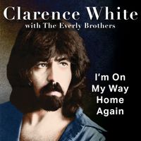 Clarence White - I'm On My Way Home Again (rehearsal With The Everly Brothers)