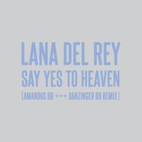 Lana Del Rey - Say Yes To Heaven (AMANDUS 99 +++ DANZINGER 99 Remix)