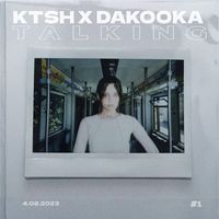 ktsh, DAKOOKA - talking