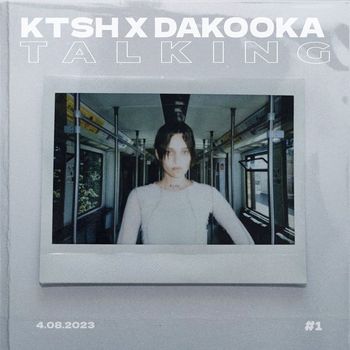 ktsh, DAKOOKA - talking