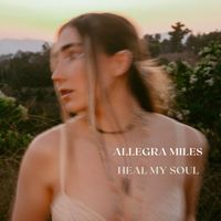 Allegra Miles - HEAL MY SOUL (Explicit)