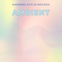 Massimo Kyo Di Nocera - Ambient