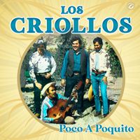 Los Criollos - Poco A Poquito