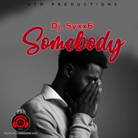 DJ Syxx6 - Somebody