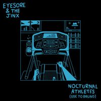 Eyesore & the Jinx - Nocturnal Athletes (Ode to Bruno)