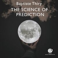 Baptiste Thiry - The Science of Prediction