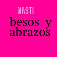 Nasti - Besos y Abrazos