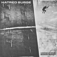 Hatred Surge - Horrible Mess 2005-2007 (Explicit)