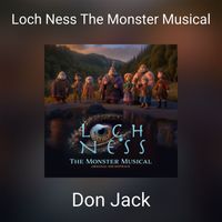 Don Jack - Loch Ness The Monster Musical