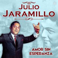 Julio Jaramillo - Amor Sin Esperanza