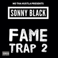 Sonny Black - Mo Tha Hustla Presents: Sonny Black Fame Trap 2 (Explicit)
