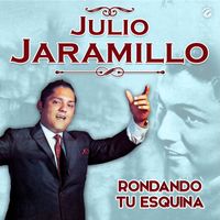 Julio Jaramillo - Rondando Tu Esquina