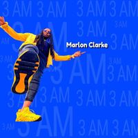 Marlon Clarke - 3AM