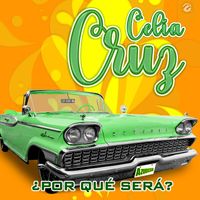 Celia Cruz - ¿Por Qué Será?