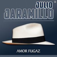 Julio Jaramillo - Amor Fugaz