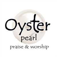 Oyster Pearl - Praise and Worship