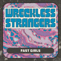 Wreckless Strangers - Fast Girls