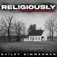 Bailey Zimmerman - Religiously (Religiously. The Acoustic Sessions.)