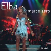 Elba Ramalho - Marco Zero - Ao Vivo