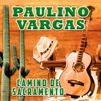 Paulino Vargas - Camino De Sacramento