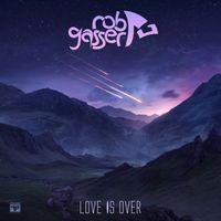 Rob Gasser - Love Is Over