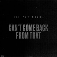 Lil Zay Osama - Can't Come Back From That