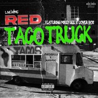 Red - Taco Truck (feat. Lover Boii & Mikey Cee) (Explicit)