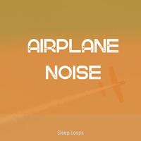 Sleep Loops - Airplane Noise